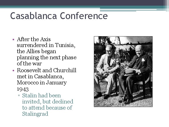 Casablanca Conference • After the Axis surrendered in Tunisia, the Allies began planning the