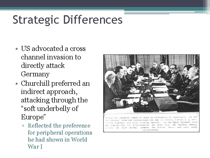 Strategic Differences • US advocated a cross channel invasion to directly attack Germany •