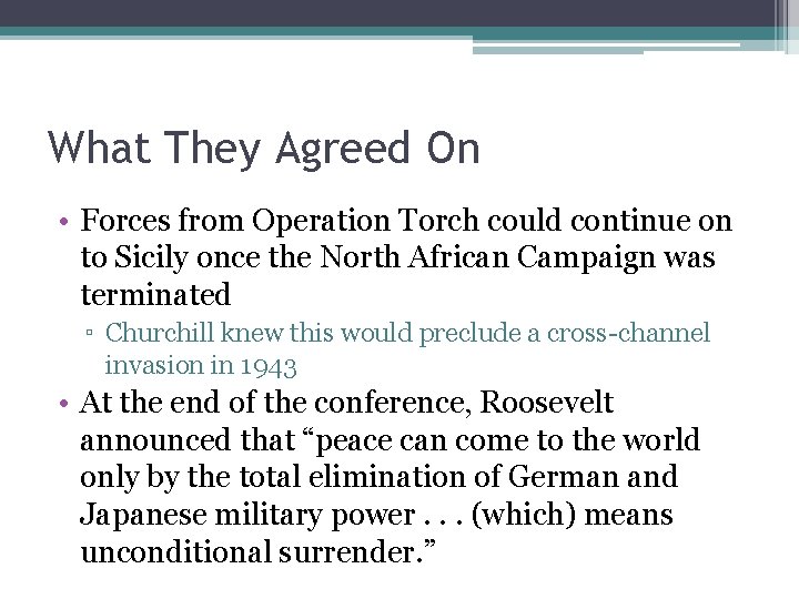 What They Agreed On • Forces from Operation Torch could continue on to Sicily