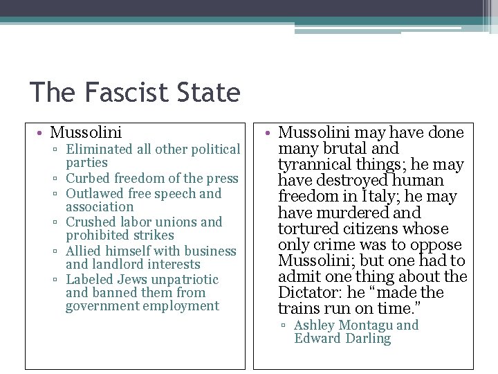 The Fascist State • Mussolini ▫ Eliminated all other political parties ▫ Curbed freedom
