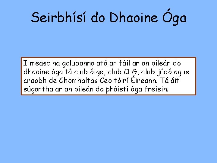 Seirbhísí do Dhaoine Óga I measc na gclubanna atá ar fáil ar an oileán