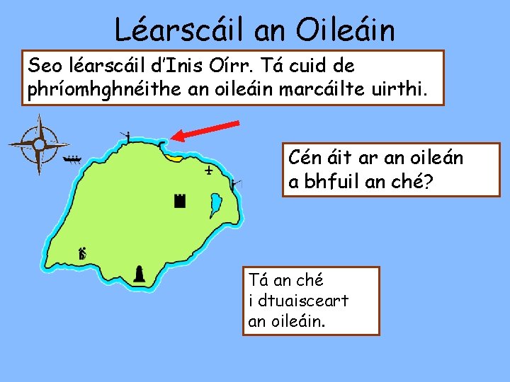 Léarscáil an Oileáin Seo léarscáil d’Inis Oírr. Tá cuid de phríomhghnéithe an oileáin marcáilte