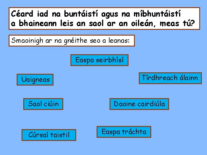 Céard iad na buntáistí agus na míbhuntáistí a bhaineann leis an saol ar an