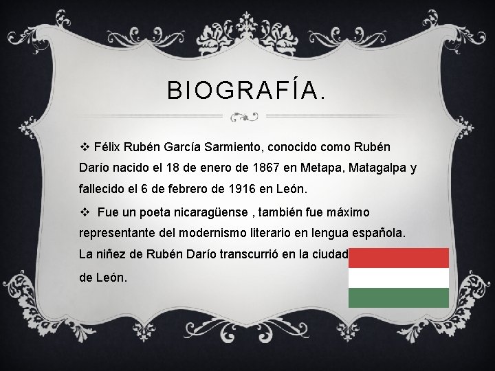 BIOGRAFÍA. v Félix Rubén García Sarmiento, conocido como Rubén Darío nacido el 18 de