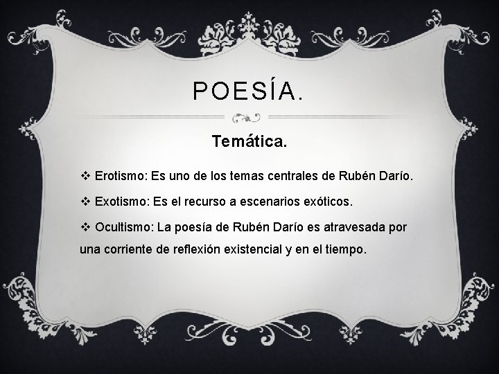 POESÍA. Temática. v Erotismo: Es uno de los temas centrales de Rubén Darío. v