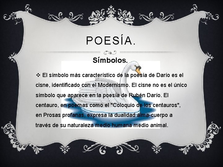 POESÍA. Símbolos. v El símbolo más característico de la poesía de Darío es el