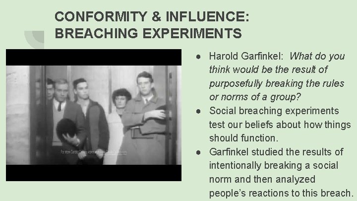 CONFORMITY & INFLUENCE: BREACHING EXPERIMENTS ● Harold Garfinkel: What do you think would be