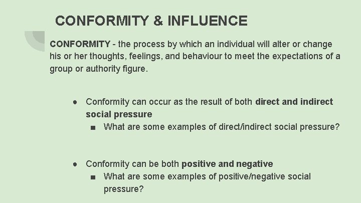 CONFORMITY & INFLUENCE CONFORMITY - the process by which an individual will alter or