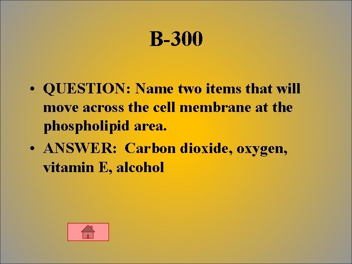 B-300 • QUESTION: Name two items that will move across the cell membrane at