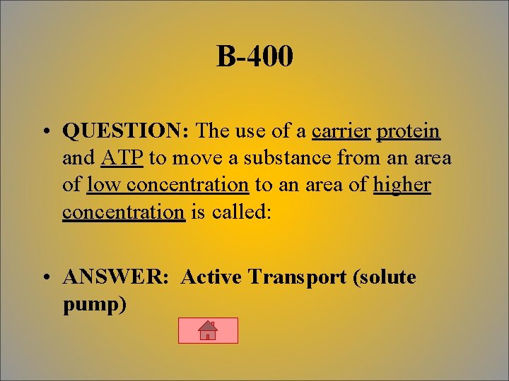 B-400 • QUESTION: The use of a carrier protein and ATP to move a