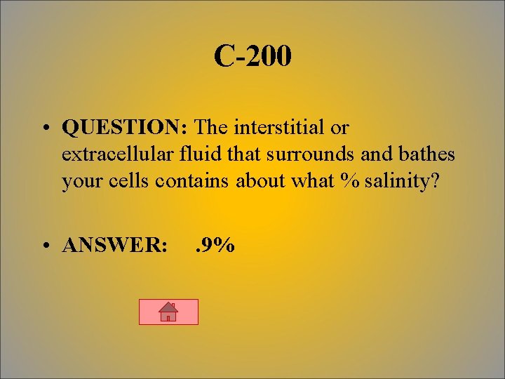 C-200 • QUESTION: The interstitial or extracellular fluid that surrounds and bathes your cells
