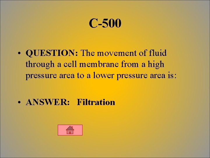 C-500 • QUESTION: The movement of fluid through a cell membrane from a high