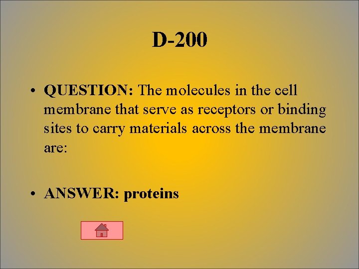 D-200 • QUESTION: The molecules in the cell membrane that serve as receptors or