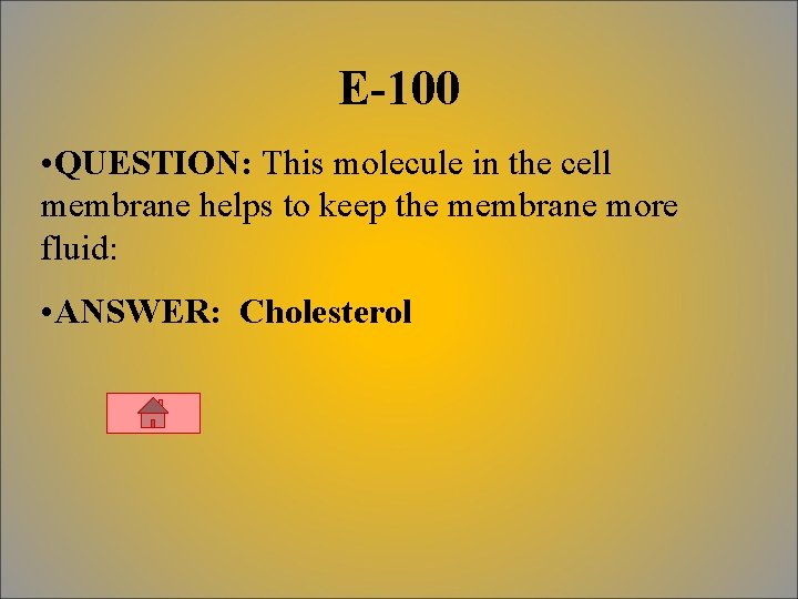 E-100 • QUESTION: This molecule in the cell membrane helps to keep the membrane