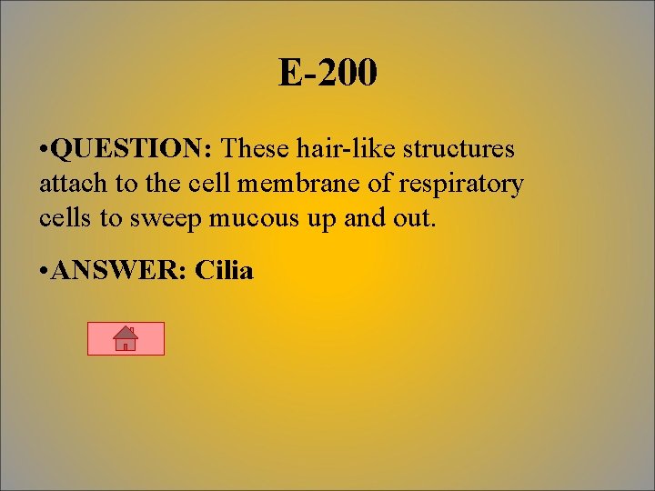 E-200 • QUESTION: These hair-like structures attach to the cell membrane of respiratory cells