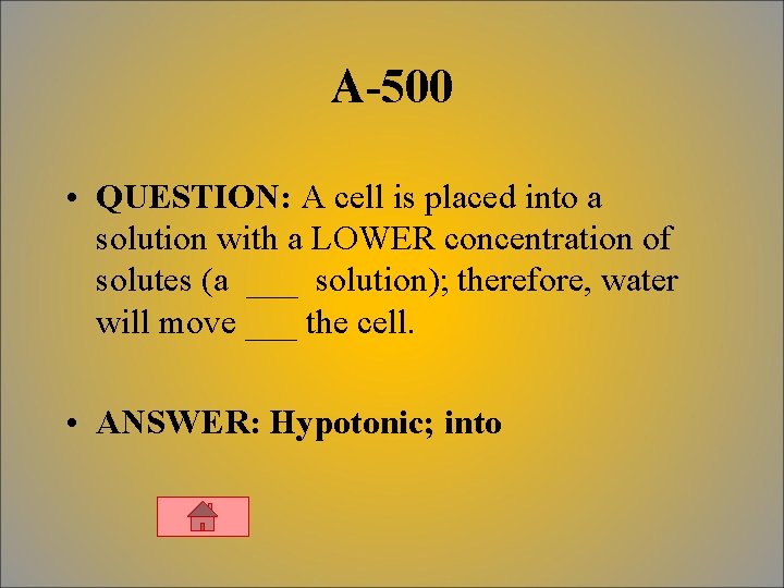 A-500 • QUESTION: A cell is placed into a solution with a LOWER concentration