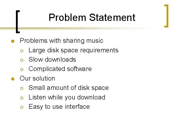 Problem Statement n n Problems with sharing music ¡ Large disk space requirements ¡ Problem Statement n n Problems with sharing music ¡ Large disk space requirements ¡