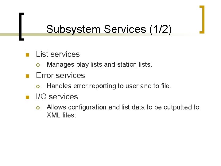 Subsystem Services (1/2) n List services ¡ n Error services ¡ n Manages play Subsystem Services (1/2) n List services ¡ n Error services ¡ n Manages play