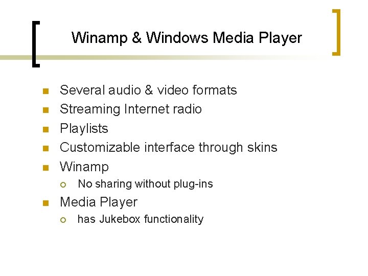 Winamp & Windows Media Player n n n Several audio & video formats Streaming Winamp & Windows Media Player n n n Several audio & video formats Streaming