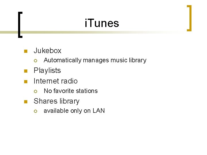 i. Tunes n Jukebox ¡ n n Playlists Internet radio ¡ n Automatically manages i. Tunes n Jukebox ¡ n n Playlists Internet radio ¡ n Automatically manages