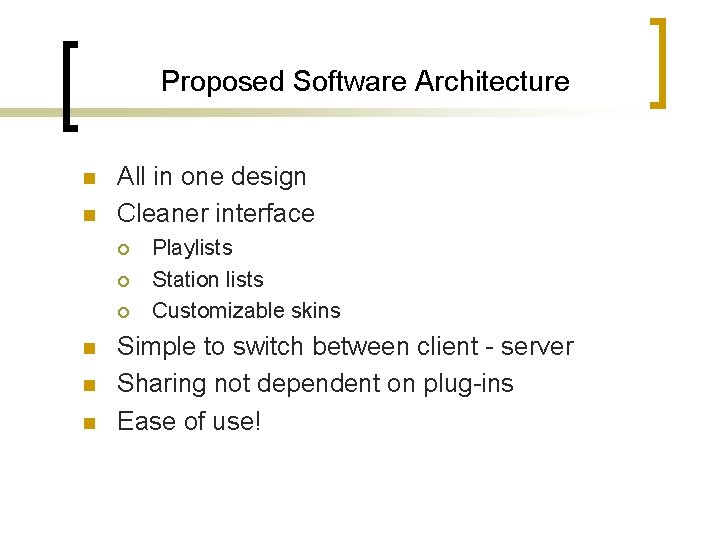 Proposed Software Architecture n n All in one design Cleaner interface ¡ ¡ ¡ Proposed Software Architecture n n All in one design Cleaner interface ¡ ¡ ¡