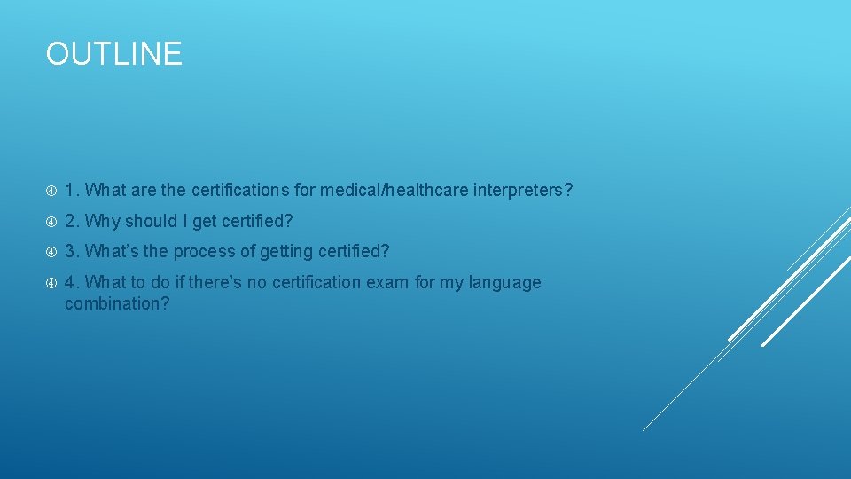 OUTLINE 1. What are the certifications for medical/healthcare interpreters? 2. Why should I get