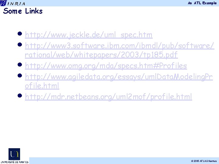 An ATL Example Some Links • http: //www. jeckle. de/uml_spec. htm • http: //www An ATL Example Some Links • http: //www. jeckle. de/uml_spec. htm • http: //www