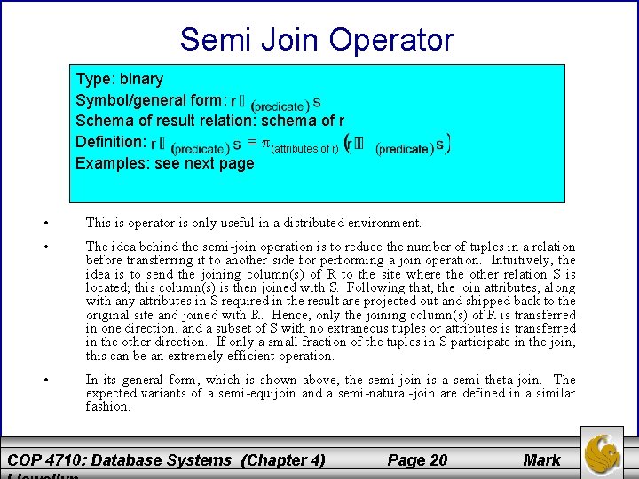 Semi Join Operator c Type: binary Symbol/general form: Schema of result relation: schema of