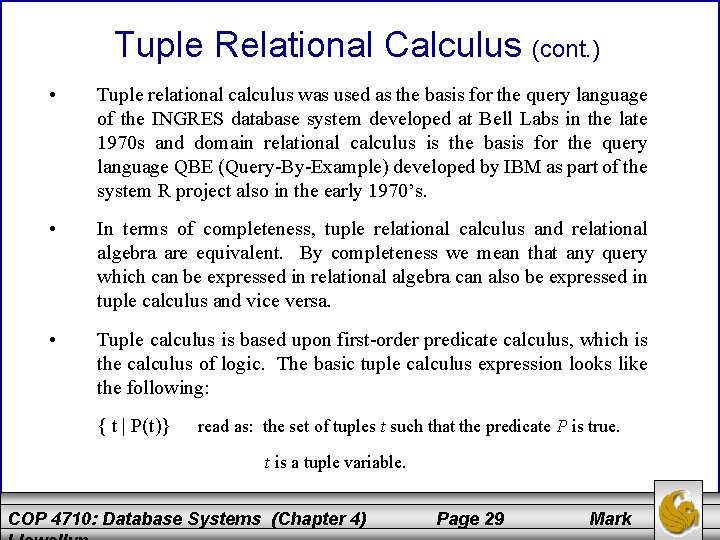 Tuple Relational Calculus (cont. ) • Tuple relational calculus was used as the basis