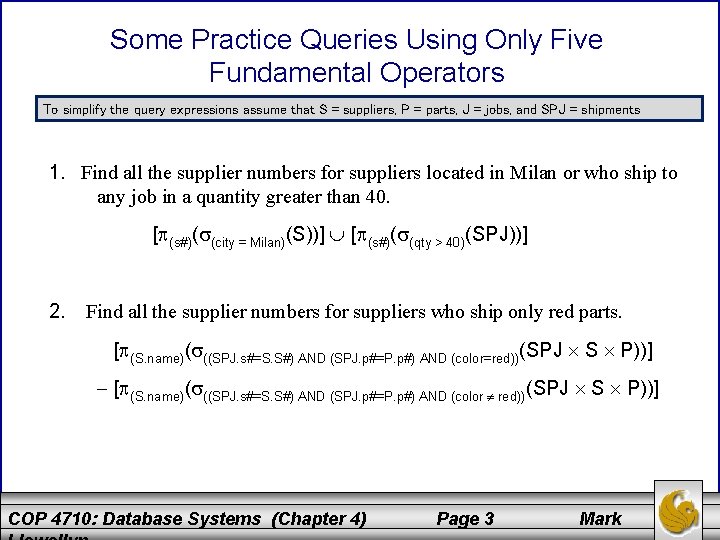 Some Practice Queries Using Only Five Fundamental Operators To simplify the query expressions assume