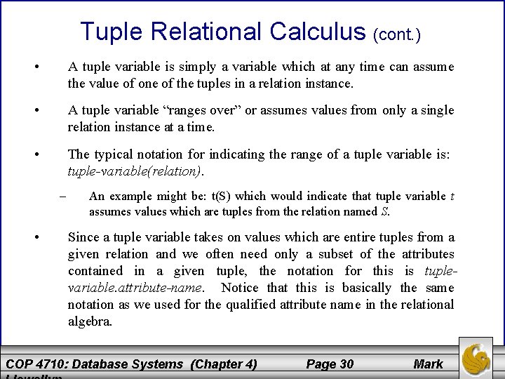 Tuple Relational Calculus (cont. ) • A tuple variable is simply a variable which