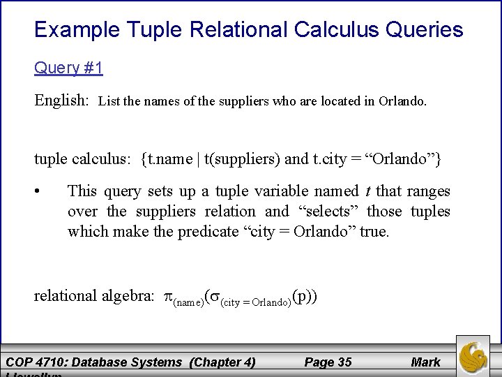 Example Tuple Relational Calculus Queries Query #1 English: List the names of the suppliers