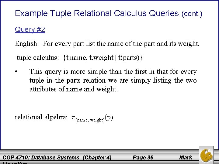 Example Tuple Relational Calculus Queries (cont. ) Query #2 English: For every part list