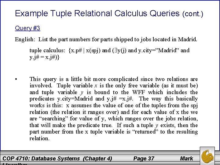 Example Tuple Relational Calculus Queries (cont. ) Query #3 English: List the part numbers