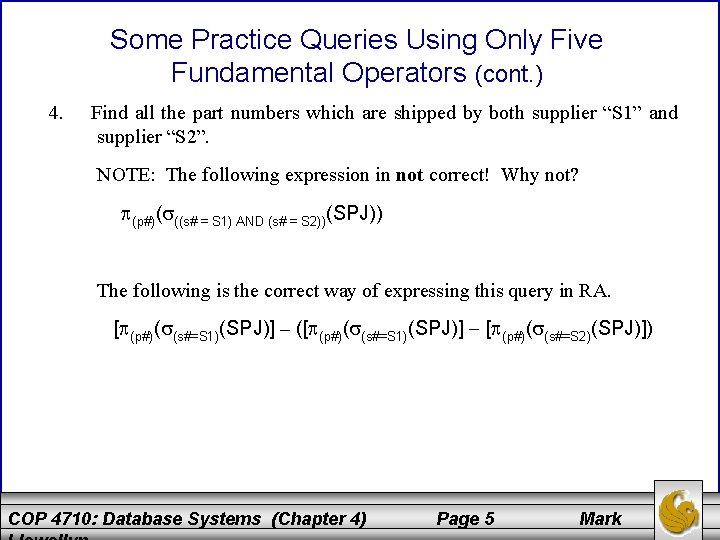 Some Practice Queries Using Only Five Fundamental Operators (cont. ) 4. Find all the