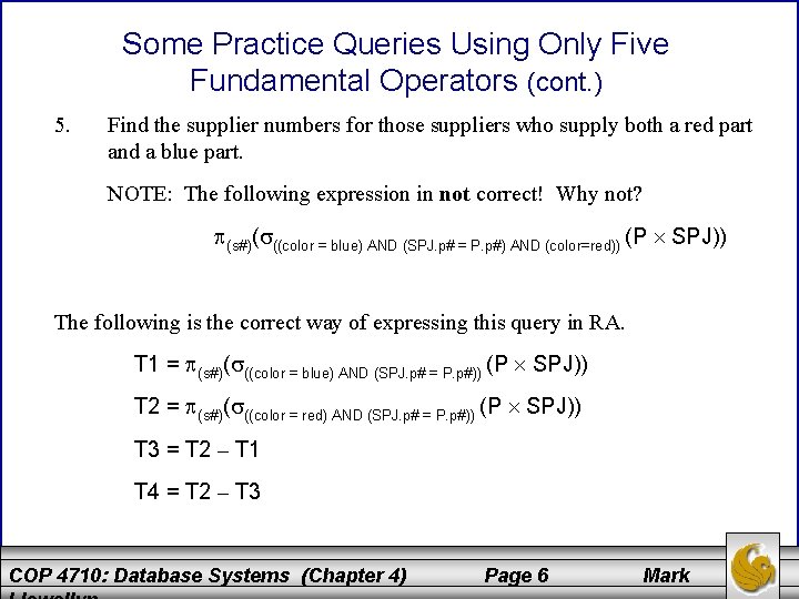 Some Practice Queries Using Only Five Fundamental Operators (cont. ) 5. Find the supplier