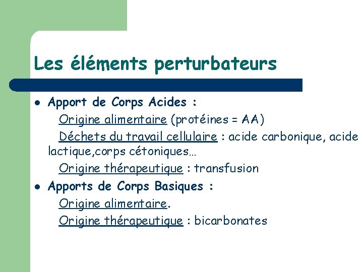 Les éléments perturbateurs l l Apport de Corps Acides : Origine alimentaire (protéines =