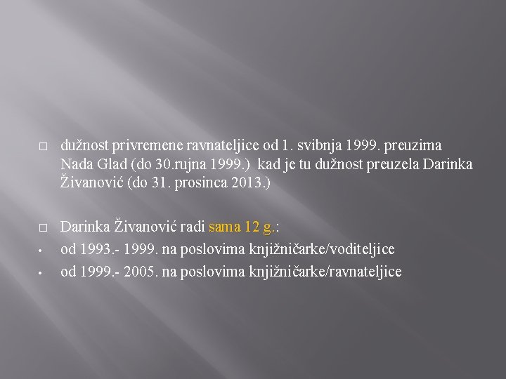 � dužnost privremene ravnateljice od 1. svibnja 1999. preuzima Nada Glad (do 30. rujna