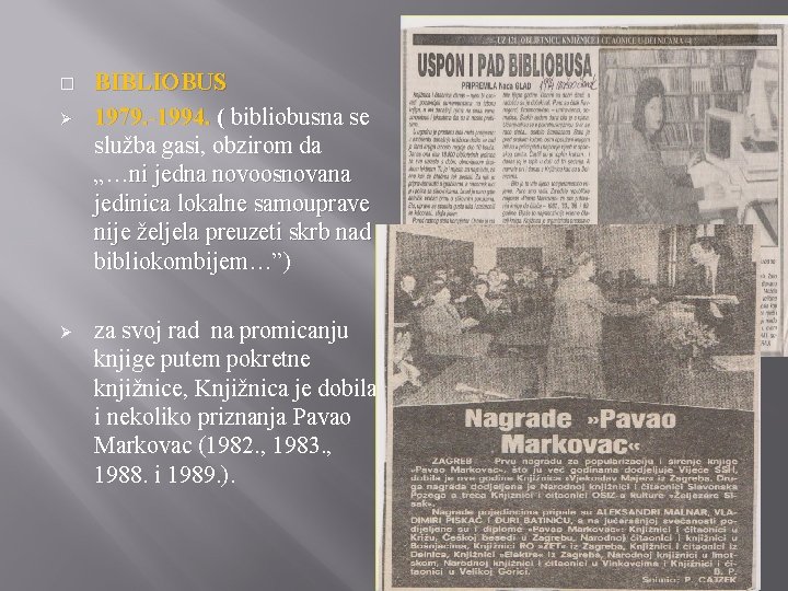 � Ø Ø BIBLIOBUS 1979. -1994. ( bibliobusna se služba gasi, obzirom da „…ni