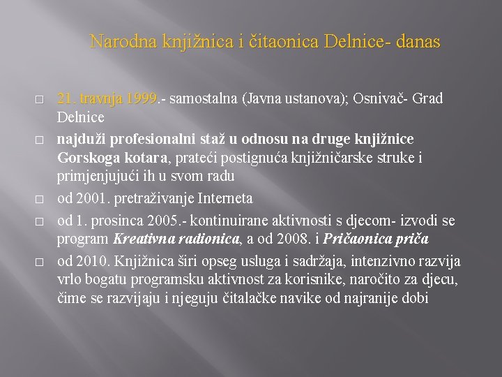 Narodna knjižnica i čitaonica Delnice- danas � � � 21. travnja 1999 samostalna (Javna