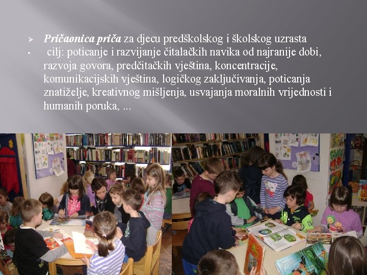 Ø • Pričaonica priča za djecu predškolskog i školskog uzrasta cilj: poticanje i razvijanje