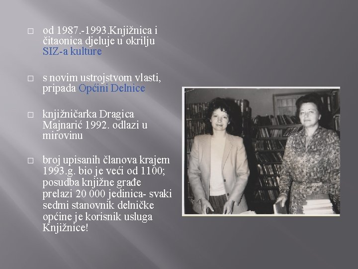 � od 1987. -1993. Knjižnica i čitaonica djeluje u okrilju SIZ-a kulture � s