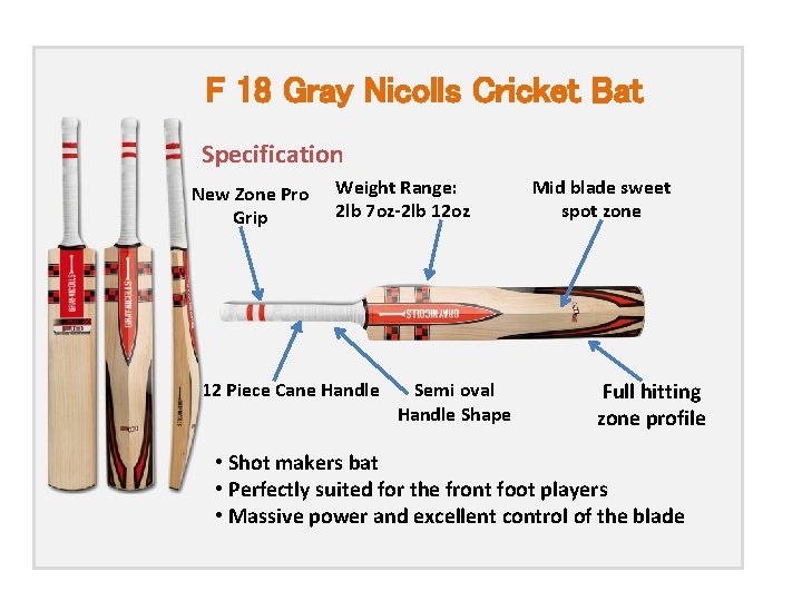 F 18 Gray Nicolls Cricket Bat Specification New Zone Pro Grip Weight Range: 2