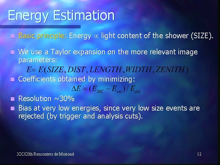 Energy Estimation n Basic principle: Energy light content of the shower (SIZE). n We