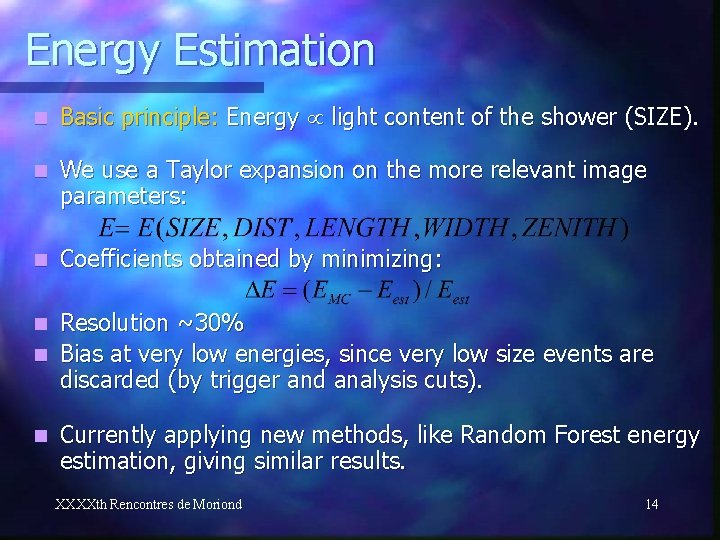 Energy Estimation n Basic principle: Energy light content of the shower (SIZE). n We