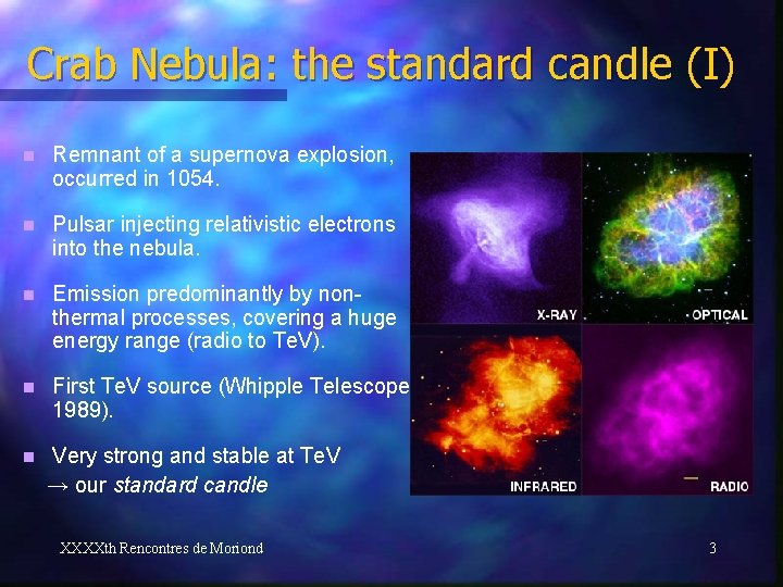 Crab Nebula: the standard candle (I) n Remnant of a supernova explosion, occurred in