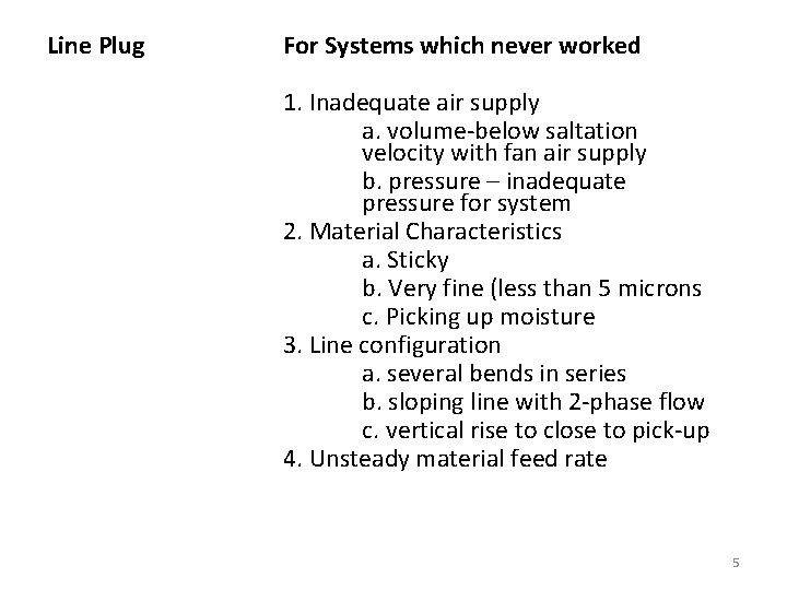 Line Plug For Systems which never worked 1. Inadequate air supply a. volume-below saltation