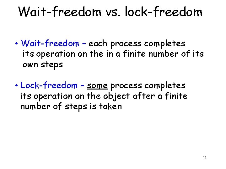 Wait-freedom vs. lock-freedom • Wait-freedom – each process completes its operation on the in