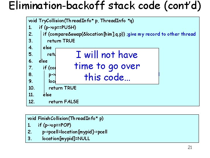 Elimination-backoff stack code (cont’d) void Try. Collision(Thread. Info* p, Thread. Info *q) 1. if