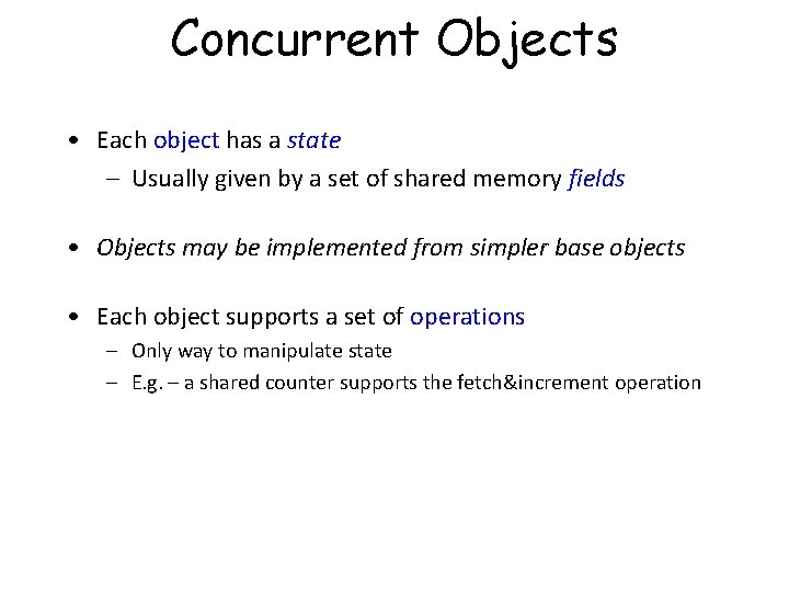 Concurrent Objects • Each object has a state – Usually given by a set